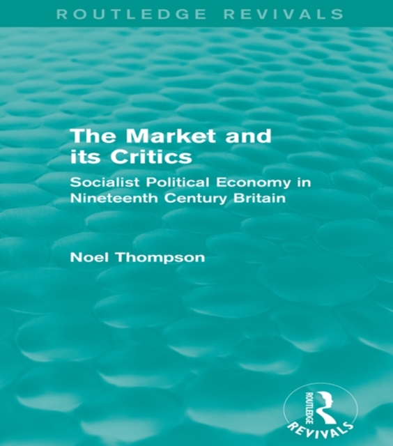 Book Cover for Market and its Critics (Routledge Revivals) by Noel Thompson