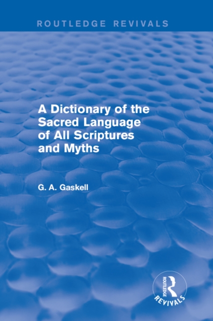 Book Cover for Dictionary of the Sacred Language of All Scriptures and Myths (Routledge Revivals) by G Gaskell