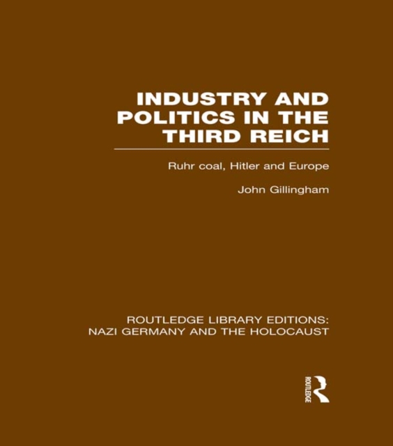 Book Cover for Industry and Politics in the Third Reich (RLE Nazi Germany & Holocaust) by John Gillingham