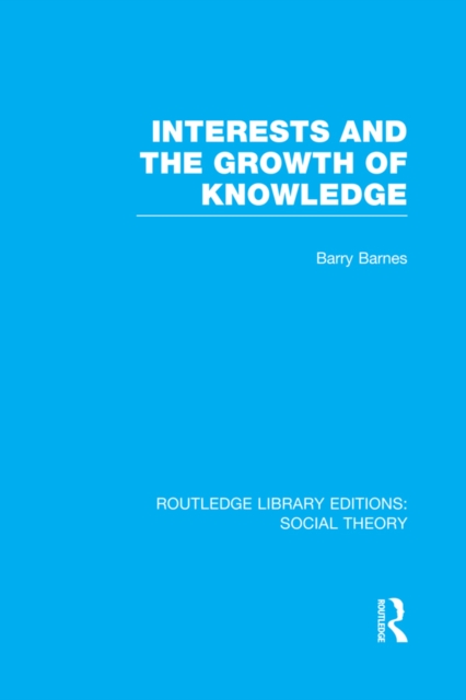 Book Cover for Interests and the Growth of Knowledge (RLE Social Theory) by Barry Barnes