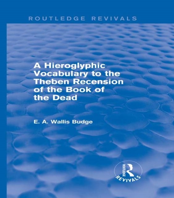 Book Cover for Hieroglyphic Vocabulary to the Theban Recension of the Book of the Dead (Routledge Revivals) by E. A. Wallis Budge