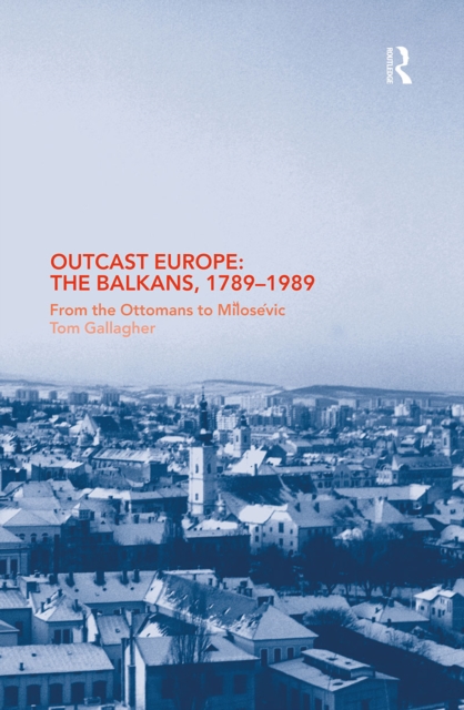 Book Cover for Outcast Europe: The Balkans, 1789-1989 by Tom Gallagher