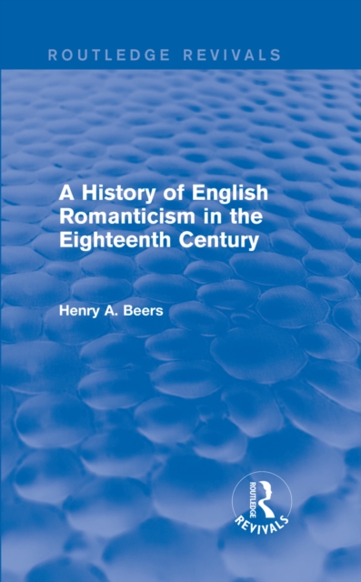 Book Cover for History of English Romanticism in the Eighteenth Century (Routledge Revivals) by Henry A. Beers