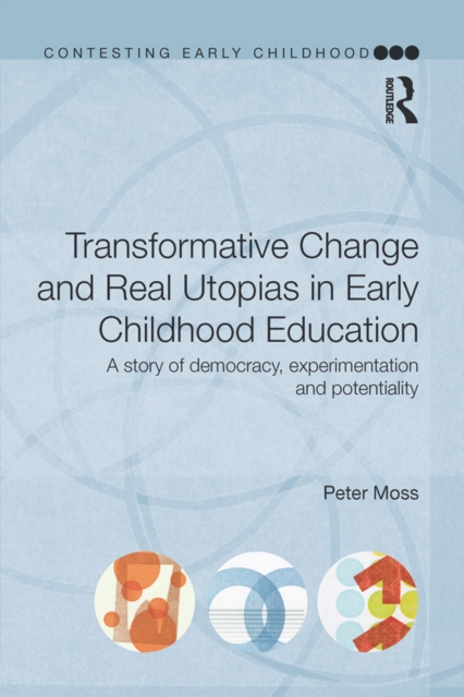 Book Cover for Transformative Change and Real Utopias in Early Childhood Education by Peter Moss