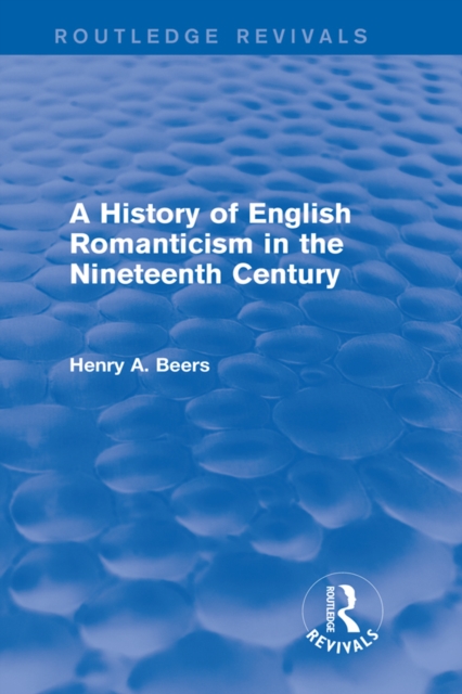 Book Cover for History of English Romanticism in the Nineteenth Century (Routledge Revivals) by Henry A. Beers