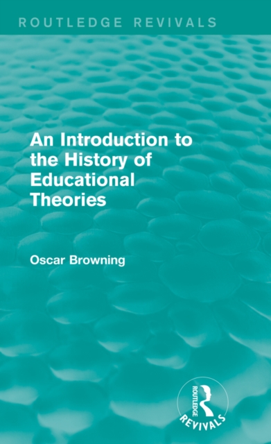 Book Cover for Introduction to the History of Educational Theories (Routledge Revivals) by Oscar Browning