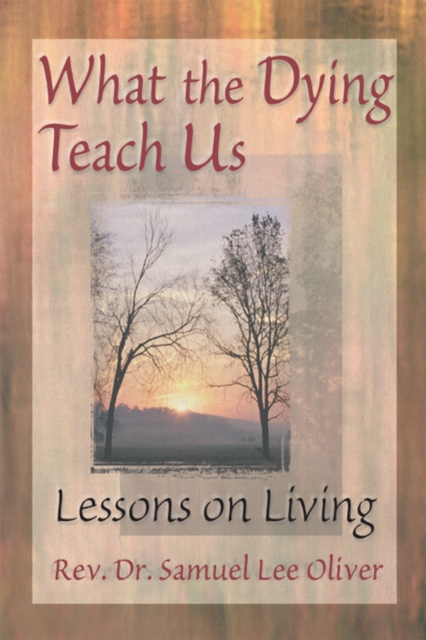 Book Cover for What the Dying Teach Us by Samuel L Oliver, April Ford