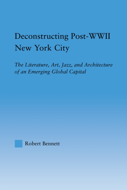 Book Cover for Deconstructing Post-WWII New York City by Robert Bennett