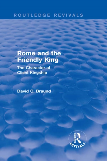 Book Cover for Rome and the Friendly King (Routledge Revivals) by David Braund