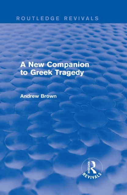 Book Cover for New Companion to Greek Tragedy (Routledge Revivals) by Andrew Brown