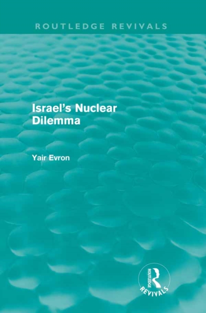 Book Cover for Israel's Nuclear Dilemma (Routledge Revivals) by Evron, Yair