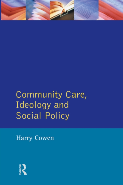 Book Cover for Community Care, Ideology and Social Policy by Harry Cowen