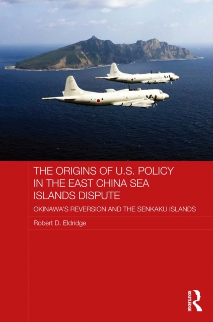 Book Cover for Origins of U.S. Policy in the East China Sea Islands Dispute by Eldridge, Robert D.