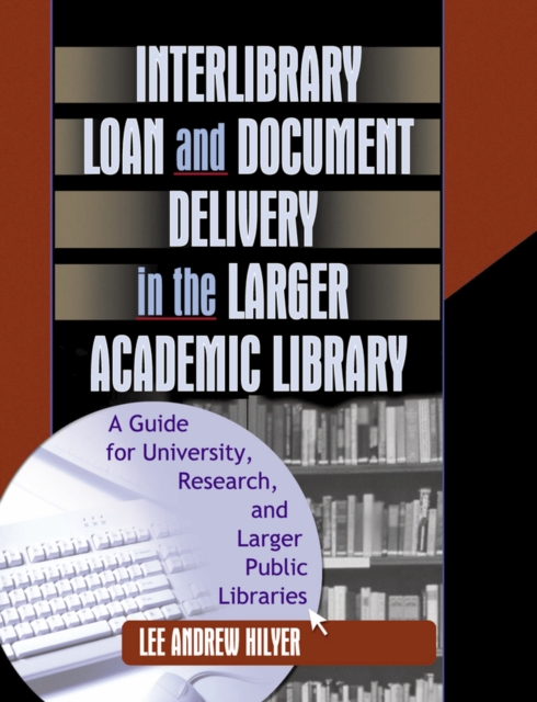 Book Cover for Interlibrary Loan and Document Delivery in the Larger Academic Library by Lee Andrew Hilyer