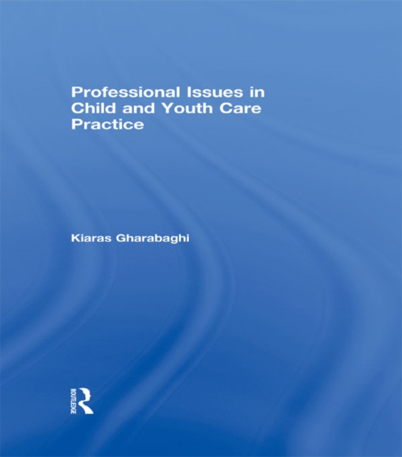 Book Cover for Professional Issues in Child and Youth Care Practice by Gharabaghi, Kiaras