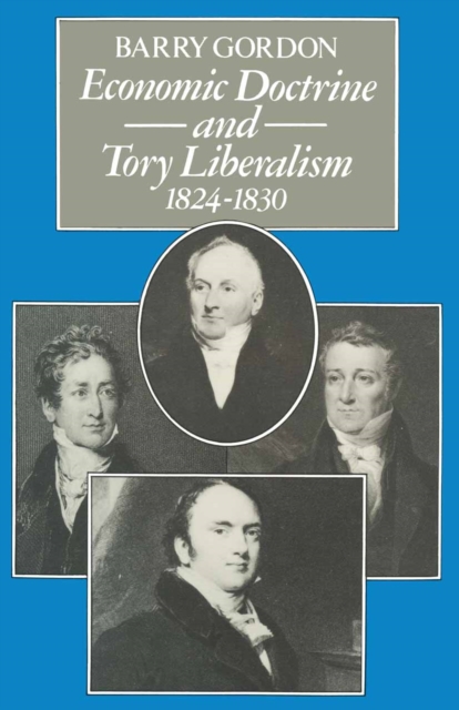 Book Cover for Economic Doctrine and Tory Liberalism 1824-1830 by Barry Gordon