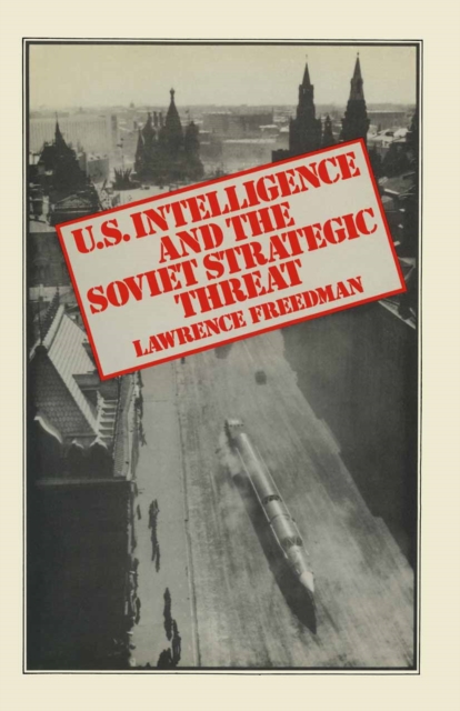 Book Cover for US Intelligence and the Soviet Strategic Threat by Freedman, Lawrence