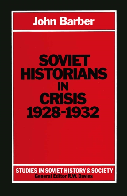 Book Cover for Soviet Historians in Crisis, 1928-1932 by John Barber