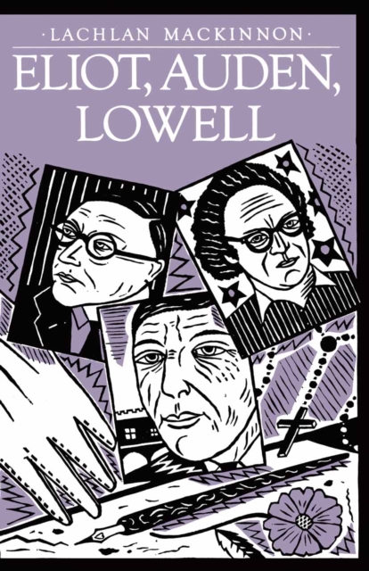 Book Cover for Eliot, Auden, Lowell by Lachlan Mackinnon