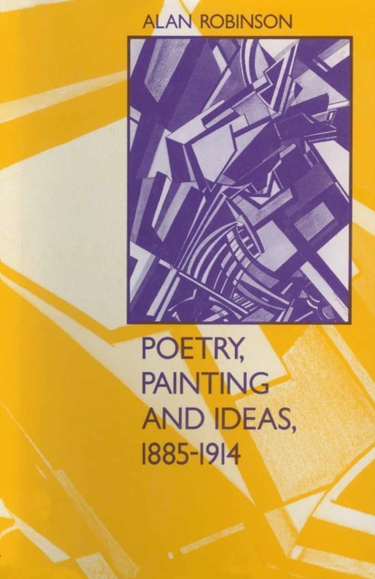 Book Cover for Poetry, Painting and Ideas, 1885-1914 by Alan Robinson