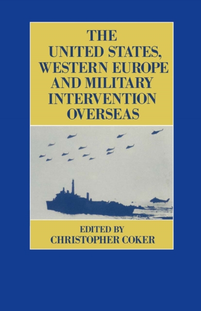 Book Cover for United States, Western Europe and Military Intervention Overseas by Coker, Christopher