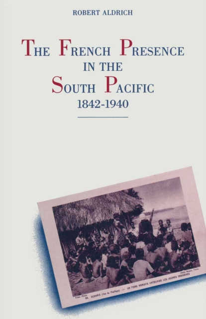 Book Cover for French Presence in the South Pacific, 1842-1940 by Robert Aldrich