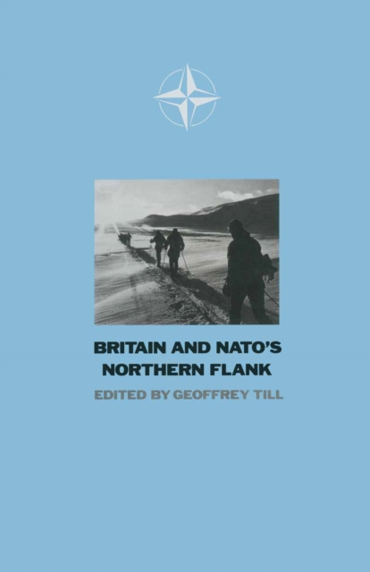 Book Cover for Britain and N. A. T. O.'s Northern Flank by Geoffrey Till