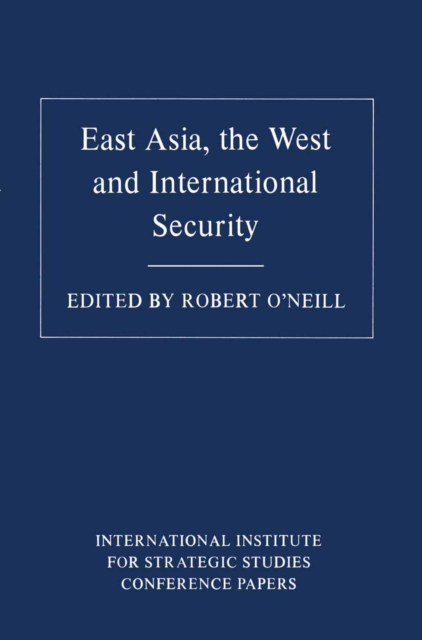 Book Cover for East Asia, the West and International Security by Robert O'Neill