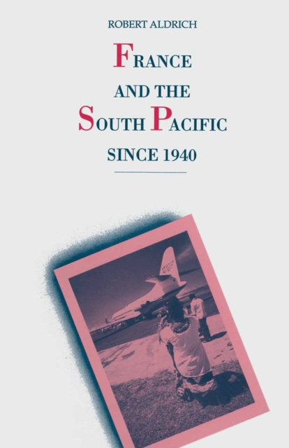 Book Cover for France and the South Pacific since 1940 by Robert Aldrich