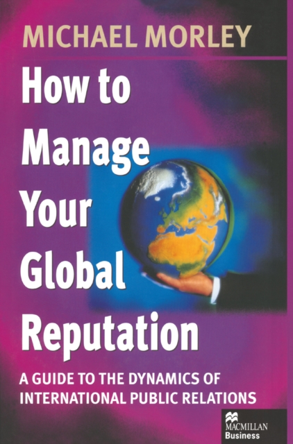 Book Cover for How to Manage Your Global Reputation by Michael Morley