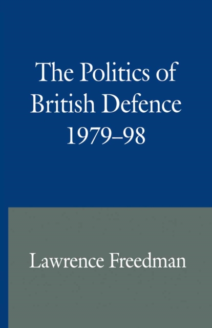 Book Cover for Politics of British Defence 1979-98 by Lawrence Freedman