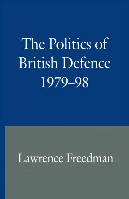 Book Cover for Politics of British Defence 1979-98 by Freedman, Lawrence