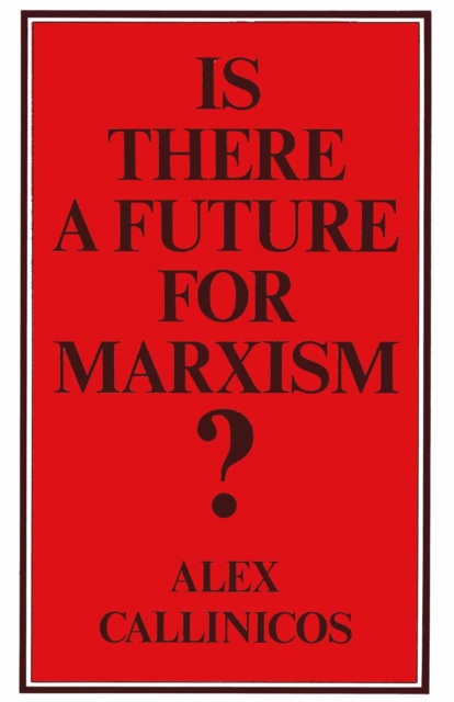 Book Cover for Is There a Future for Marxism? by Alex Callinicos