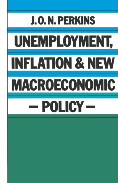 Book Cover for Unemployment, Inflation and New Macroeconomic Policy by J. O. N. Perkins