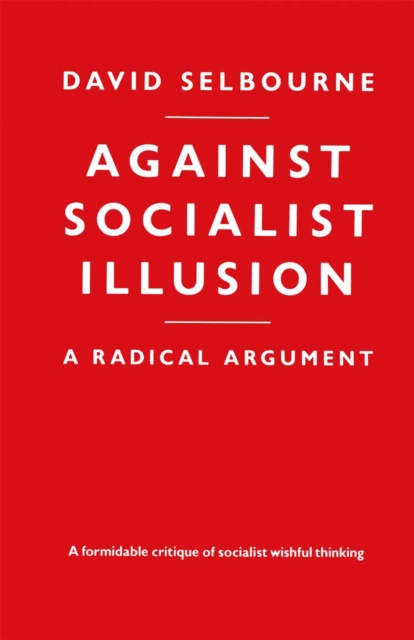 Book Cover for Against Socialist Illusion - A Radical Argument by David Selbourne