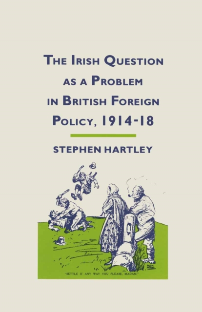 Book Cover for Irish Question as a Problem in British Foreign Policy, 1914-18 by Stephen Hartley