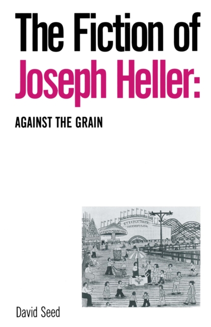 Book Cover for Fiction of Joseph Heller: Against the Grain by David Seed