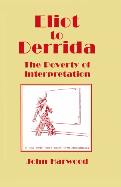 Book Cover for Eliot to Derrida by John Harwood