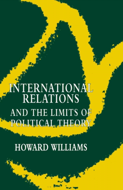 Book Cover for International Relations and the Limits of Political Theory by Howard Williams