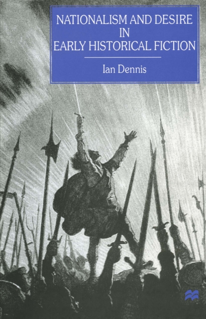 Book Cover for Nationalism and Desire in Early Historical Fiction by Ian Dennis