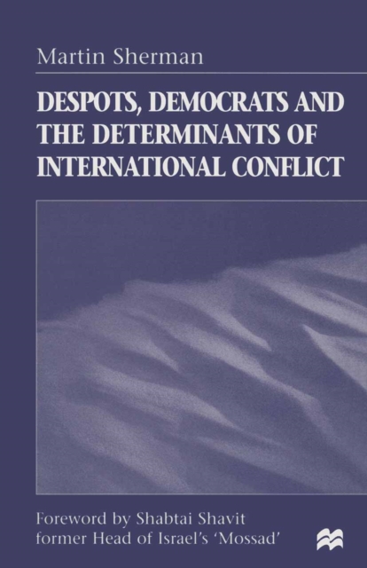 Book Cover for Despots, Democrats and the Determinants of International Conflict by Martin Sherman