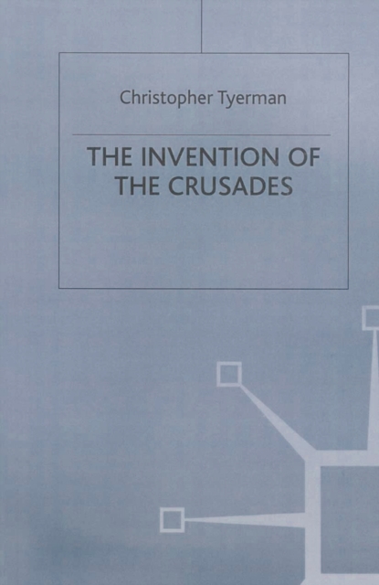 Book Cover for Invention of the Crusades by Christopher Tyerman