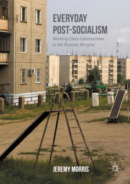 Book Cover for Everyday Post-Socialism by Jeremy Morris