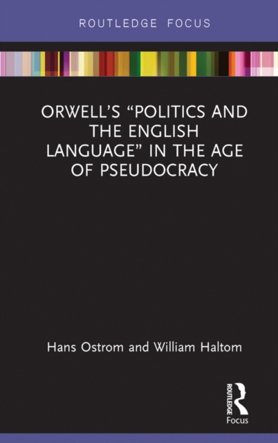 Book Cover for Orwell's &quote;Politics and the English Language&quote; in the Age of Pseudocracy by Hans Ostrom, William Haltom