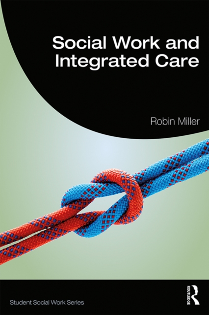 Book Cover for Social Work and Integrated Care by Robin Miller