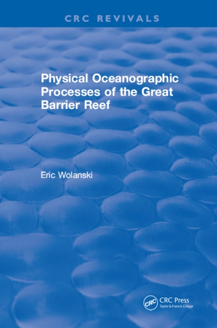 Book Cover for Physical Oceanographic Processes of the Great Barrier Reef by E. Wolanski