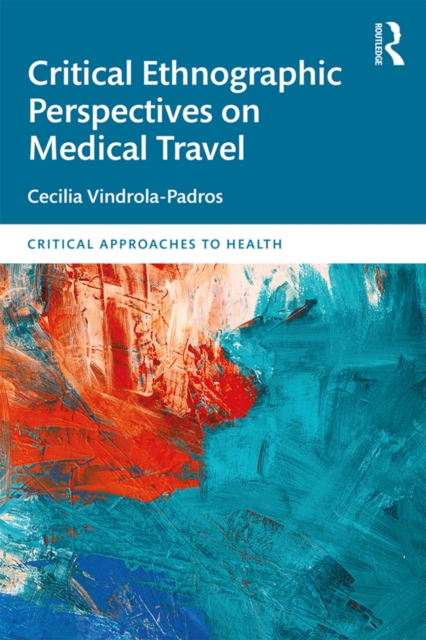 Book Cover for Critical Ethnographic Perspectives on Medical Travel by Cecilia Vindrola Padros