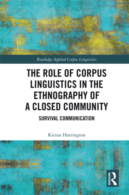 Book Cover for Role of Corpus Linguistics in the Ethnography of a Closed Community by Kieran Harrington