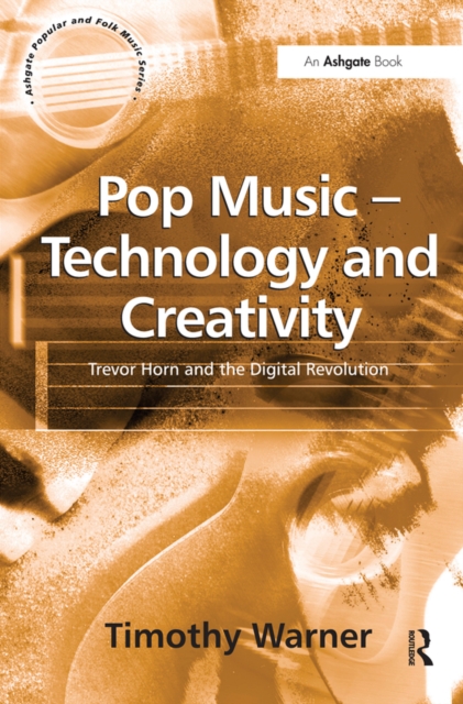 Book Cover for Pop Music - Technology and Creativity by Timothy Warner