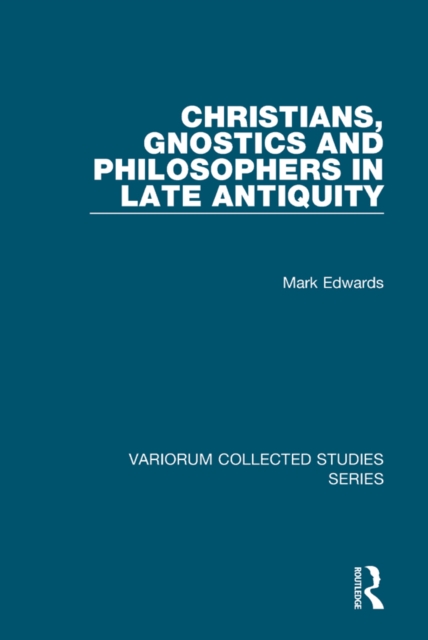 Book Cover for Christians, Gnostics and Philosophers in Late Antiquity by Mark Edwards